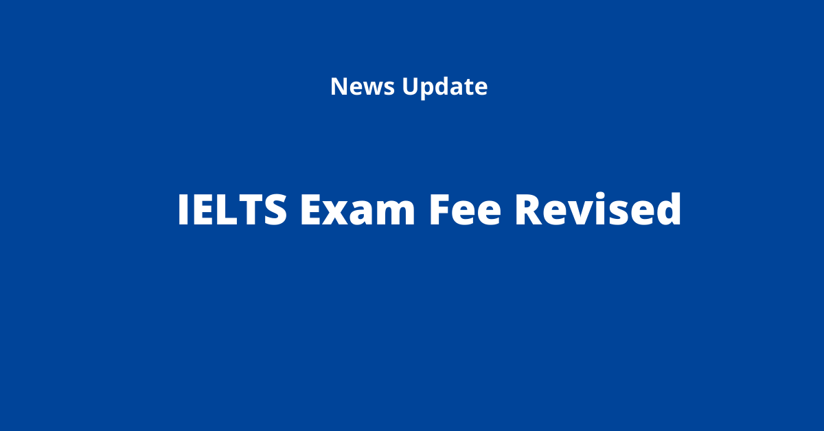 IELTS Exam Fee Revised for the year 2021-2022
