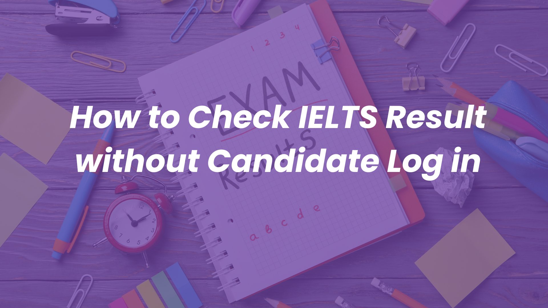 Simple ways to Check IELTS Result online without candidate sign in