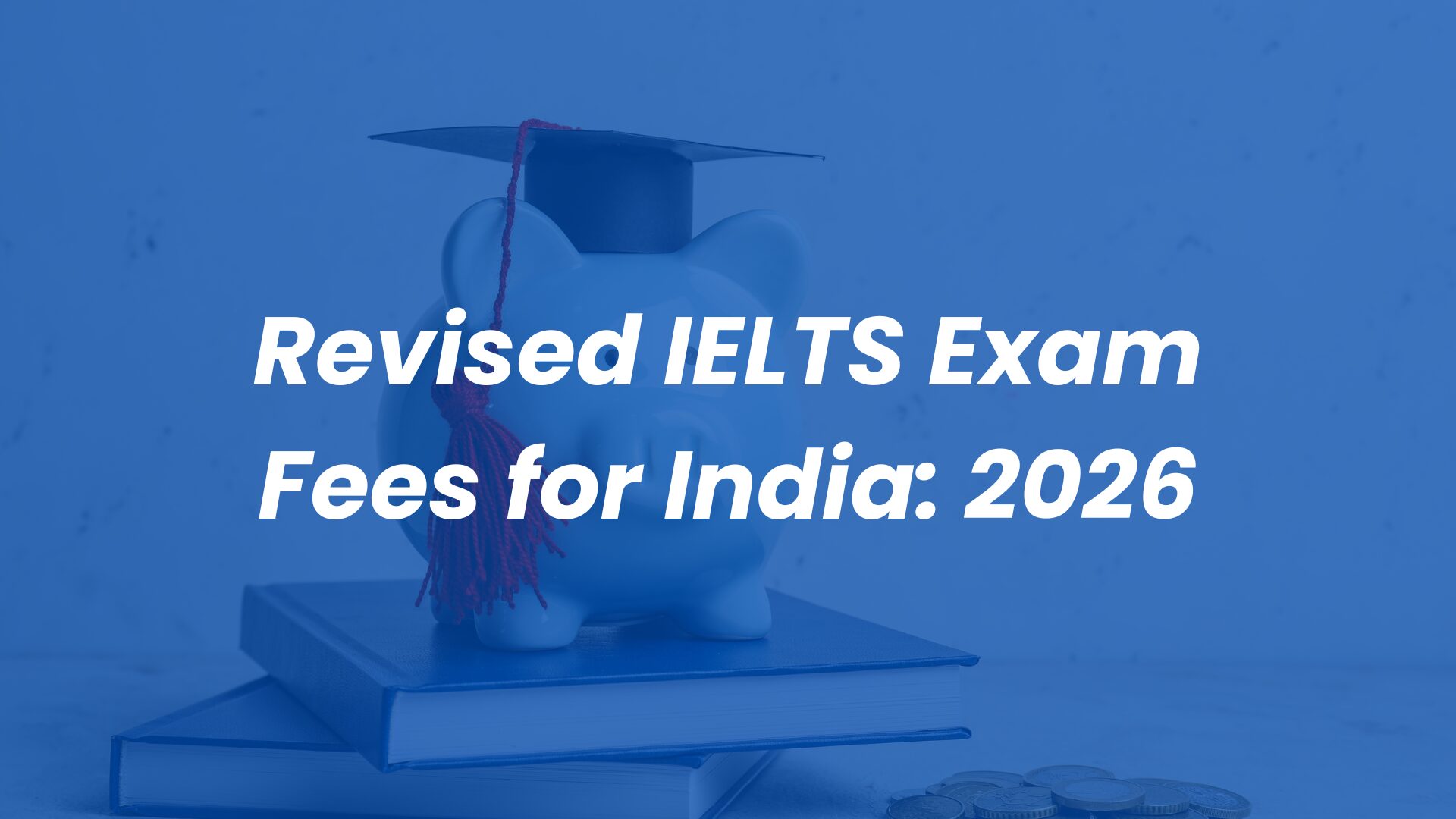 The revised IELTS exam fee for India: 2026